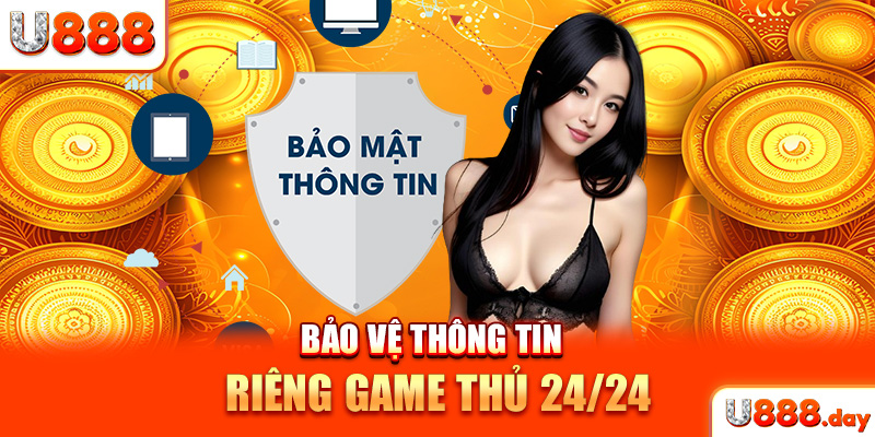 Bảo vệ thông tin riêng game thủ 24/24