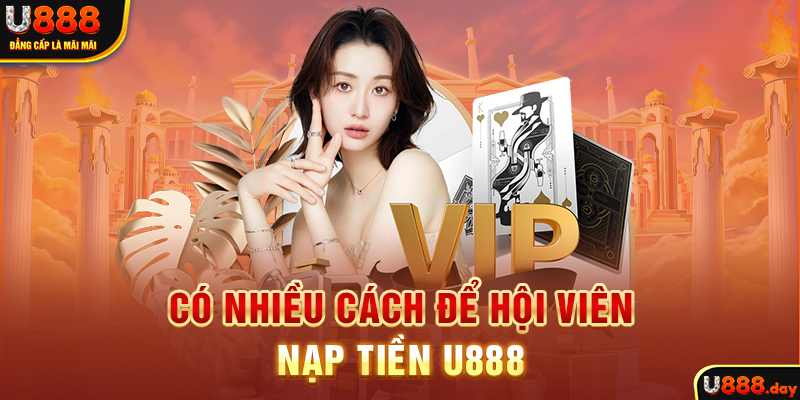 Có nhiều cách để hội viên nạp tiền U888