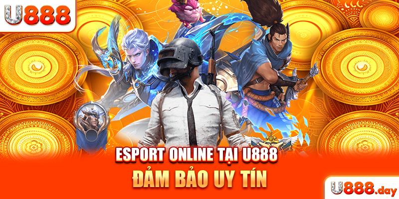 Esport Online tại U888 đảm bảo uy tín