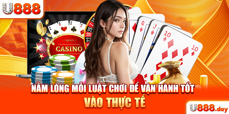 Nằm lòng mỗi luật chơi để vận hành tốt vào thực tế