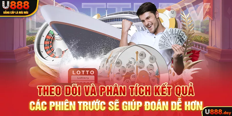 Theo dõi và phân tích kết quả các phiên trước sẽ giúp đoán dễ hơn