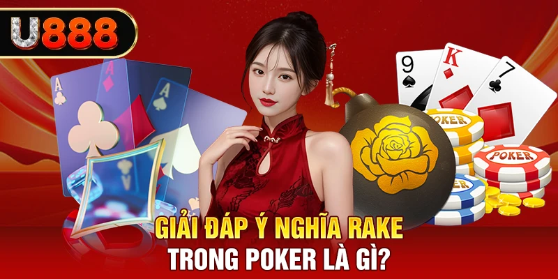 Giải đáp ý nghĩa Rake trong poker là gì?