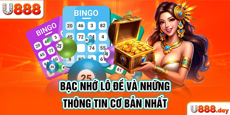 Bạc nhớ lô đề và những thông tin cơ bản nhất