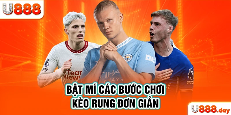 Bật mí các bước chơi kèo rung đơn giản