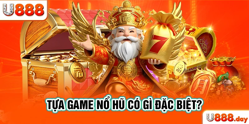 Tựa game nổ hũ có gì đặc biệt?