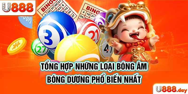 Tổng hợp những loại bóng âm, bóng dương phổ biến nhất 